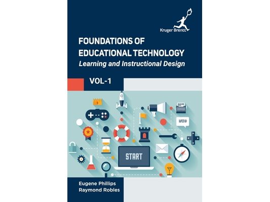 Foundations of Educational Technology: Learning and Instructional Design Vol 1