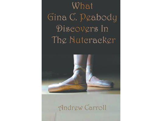 What Gina C. Peabody Discovers In The Nutcracker