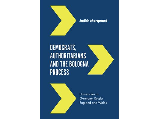 Democrats, Authoritarians and the Bologna Process: Universities in Germany, Russia, England and Wales