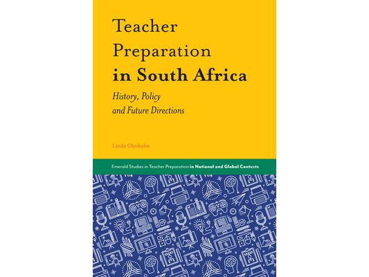 Teacher Preparation in South Africa: History, Policy and Future Directions