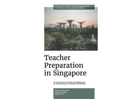 Teacher Preparation in Singapore: A Concise Critical History