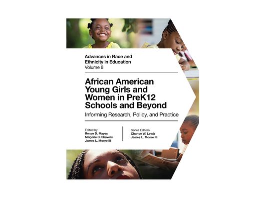 African American Young Girls and Women in Prek12 Schools and Beyond: Informing Research, Policy, and Practice