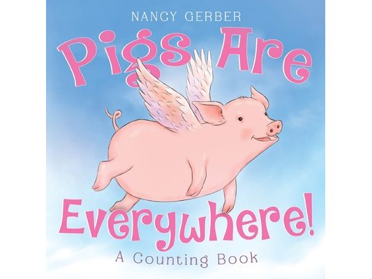 Pigs Are Everywhere! A Counting Book