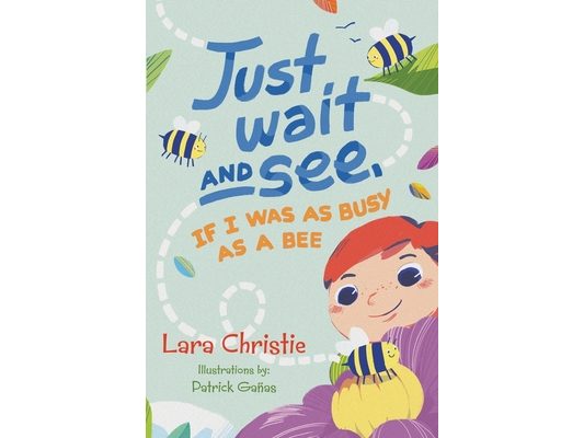 Just Wait and See, If I was as Busy as a Bee