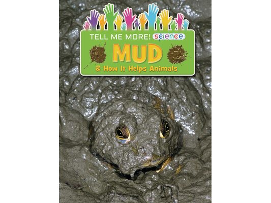 Mud: & How It Helps Animals