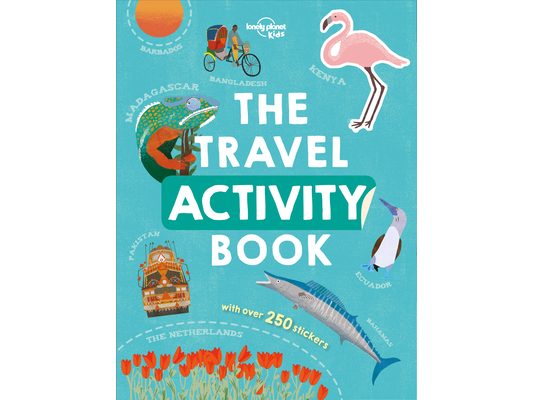 Lonely Planet Kids the Travel Activity Book: Explore Over 70 Countries & Cultures Across the Continents Features Over 250 Stickers Colorful Illustrati