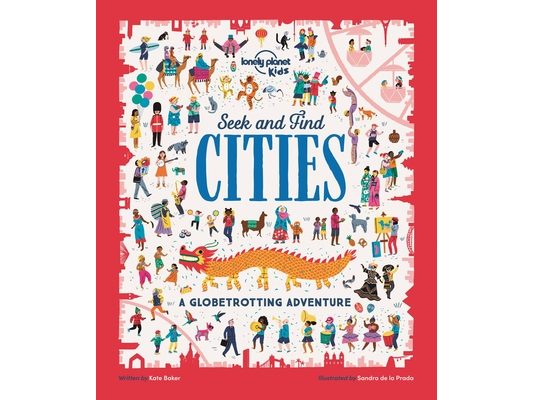 Lonely Planet Kids Seek and Find Cities: Spot Items on Every Page Explore Busy Scenes Like a Colorful Carnival in Rio & Funfair in Paris Fun for Mini