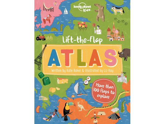 Lonely Planet Kids Lift-The-Flap Atlas: Interactive Trip Around the World Must Visit Places Wow Friends with Fun Facts Beautiful Illustrations & Artwo