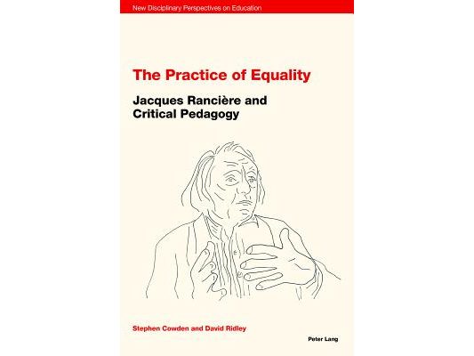 The Practice of Equality: Jacques Rancière and Critical Pedagogy