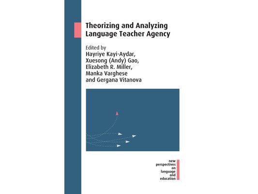 Theorizing and Analyzing Language Teacher Agency