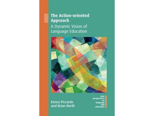 The Action-Oriented Approach: A Dynamic Vision of Language Education