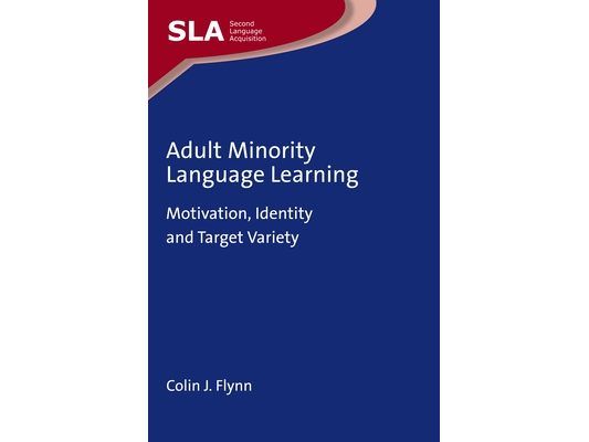 Adult Minority Language Learning: Motivation, Identity and Target Variety