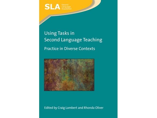 Using Tasks in Second Language Teaching: Practice in Diverse Contexts