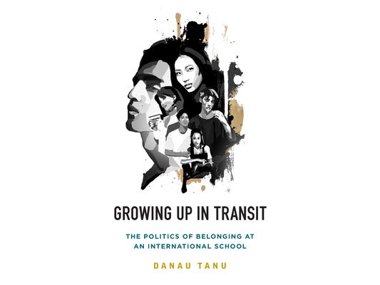 Growing Up in Transit: The Politics of Belonging at an International School