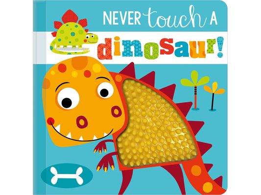 Never Touch a Dinosaur!