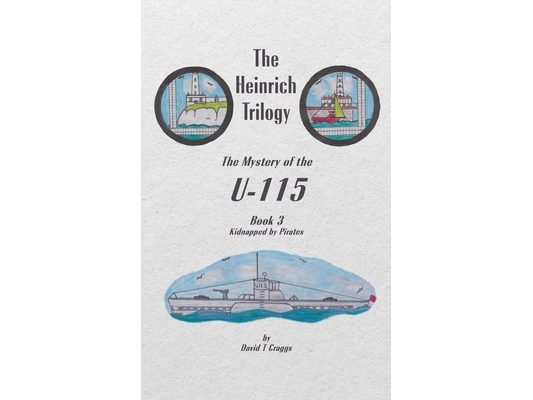 The Heinrich Trilogy: The Mystery of the U-115 (Book 3)