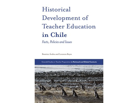 Historical Development of Teacher Education in Chile: Facts, Policies and Issues