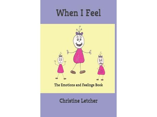 When I Feel: The Emotions and Feelings Book