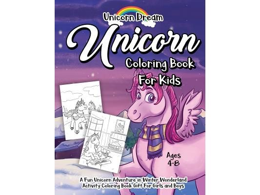 Unicorn Coloring Book for Kids Ages 4-8: A Fun Unicorn Adventure in Winter Wonderland Activity Coloring Book Gift for Girls and Boys
