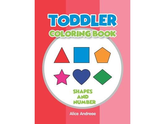 Toddler Coloring Book: Shapes and Number coloring and activity books for kids ages 4-8