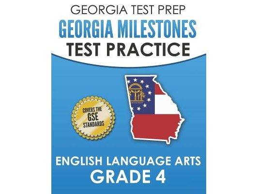 GEORGIA TEST PREP Georgia Milestones Test Practice English Language Arts Grade 4: Complete Preparation for the Georgia Milestones ELA Assessments