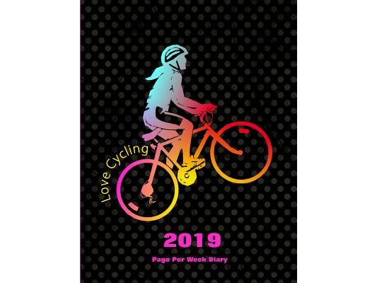 Love Cycling: 2019 Page Per Week Diary