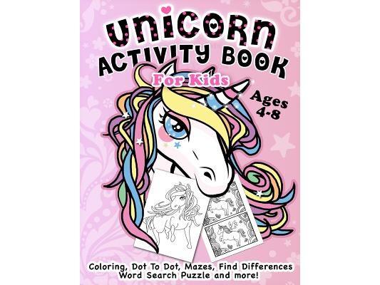 Unicorn Activity Book for Kids Ages 4-8: Fantastic Beautiful Unicorns - A Fun Kid Workbook Game For Learning, Coloring, Dot To Dot, Mazes, Find Differ