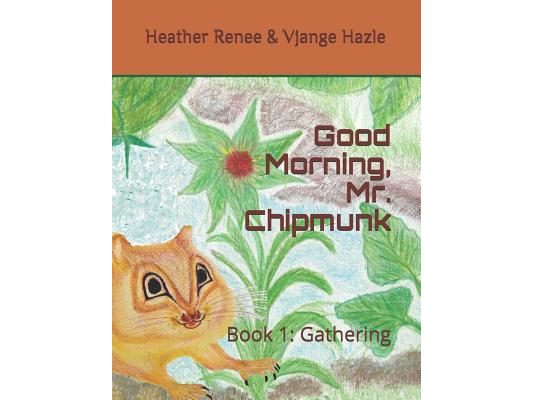 Good Morning, Mr. Chipmunk: Book 1: Gathering