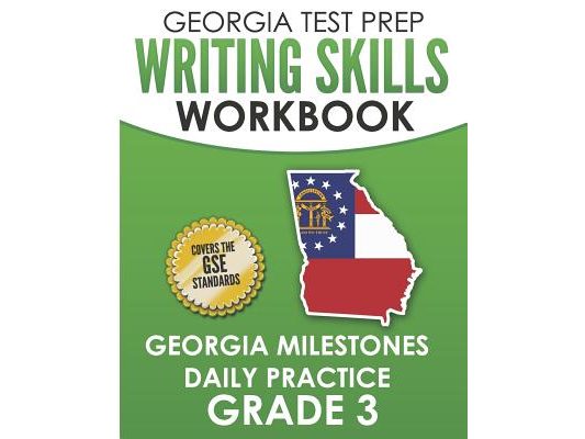 GEORGIA TEST PREP Writing Skills Workbook Georgia Milestones Daily Practice Grade 3: Preparation for the Georgia Milestones English Language Arts Test