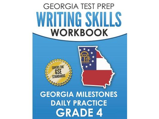 GEORGIA TEST PREP Writing Skills Workbook Georgia Milestones Daily Practice Grade 4: Preparation for the Georgia Milestones English Language Arts Test