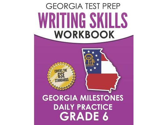 GEORGIA TEST PREP Writing Skills Workbook Georgia Milestones Daily Practice Grade 6: Preparation for the Georgia Milestones English Language Arts Test