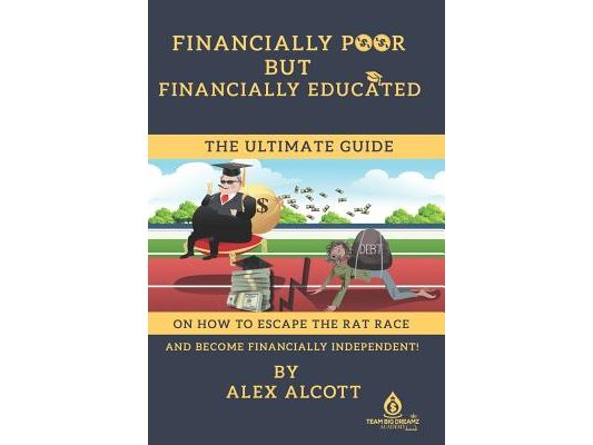 Financially Poor But Financially Educated: A Guide for Millennial on How to Escape the Rat Race.