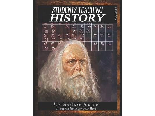 Students Teaching History: Volume #1: The Student Becomes the Teacher in History...
