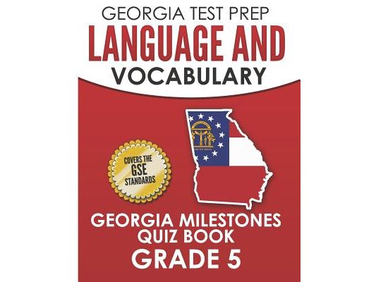 GEORGIA TEST PREP Language and Vocabulary Georgia Milestones Quiz Book Grade 5: Preparation for the Georgia Milestones English Language Arts Tests