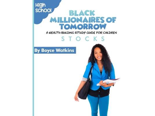 The Black Millionaires of Tomorrow: A Wealth-Building Study Guide for Children (High School): Stocks