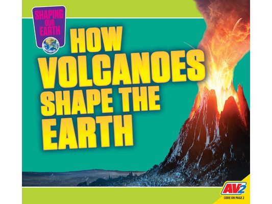 How Volcanoes Shape the Earth