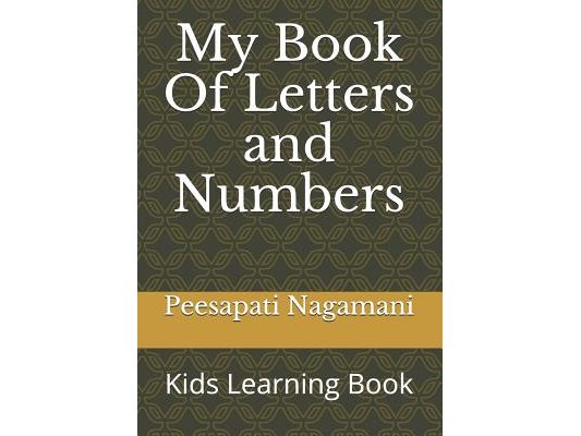 My Book Of Letters and Numbers: kids Learning Book