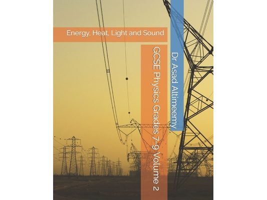GCSE Physics Grades 7-9 Volume 2: Energy, Heat, Light and Sound
