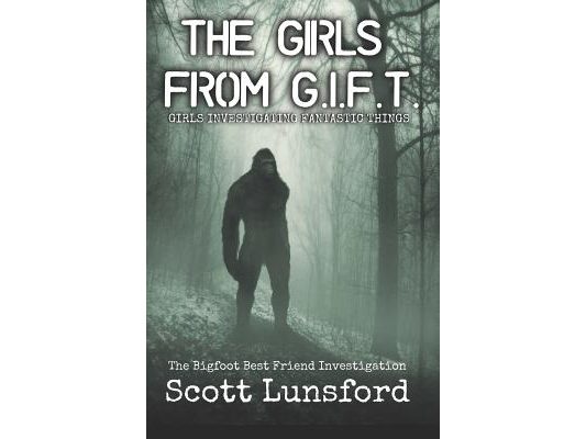 The Bigfoot Best Friend Investigtion: The Girls from G.I.F.T. Girls Investigating Fantastic Things