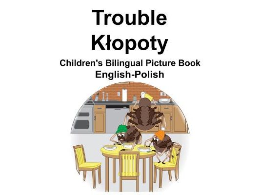 English-Polish Trouble/Klopoty Children's Bilingual Picture Book