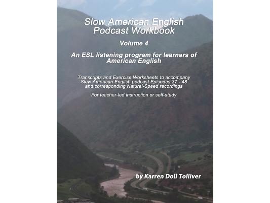 Slow American English Podcast Workbook Vol. 4: Exercise Worksheets and Transcripts for Podcast Episodes 37 - 48