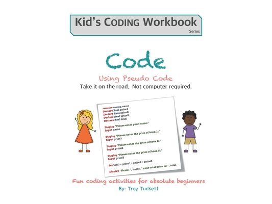 Code Using Pseudo Code: Fun coding activities for absolute beginners