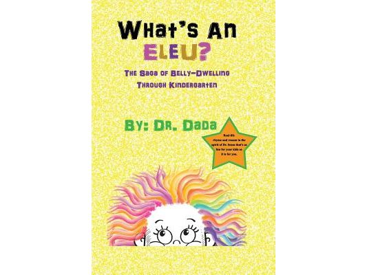 What's An Eleu?: The Saga of Belly-Dwelling Through Kindergarten