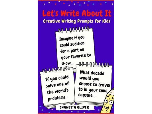 Let's Write About It: Creative Writing Prompts for Kids