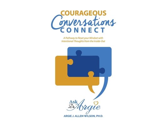 Courageous Conversations Connect: A Pathway to Reset Your Mindset with Intentional Thoughts from the Inside-Out