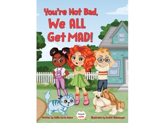 You're Not Bad, We All Get Mad!