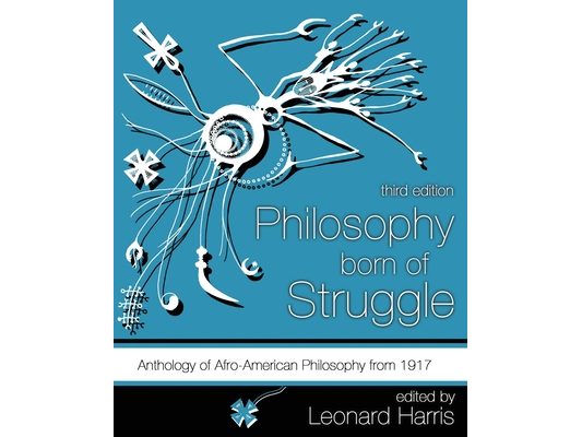 Philosophy Born of Struggle: Anthology of Afro-American Philosophy from 1917