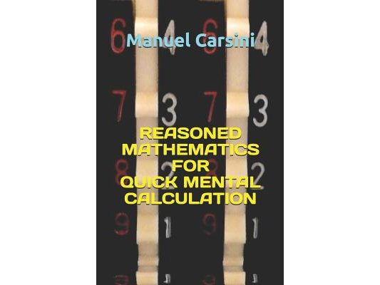 Reasoned mathematics for quick mental calculation