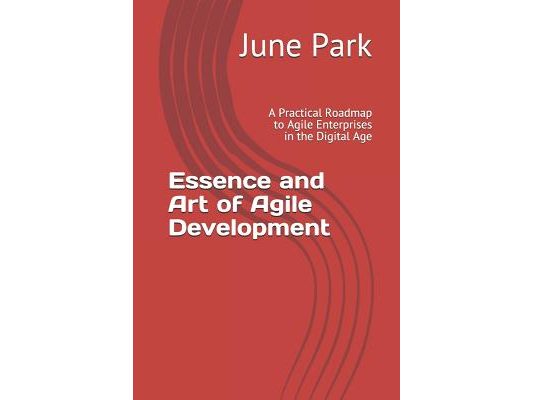 Essence and Art of Agile Development: A Practical Roadmap to Agile Enterprises in the Digital Age