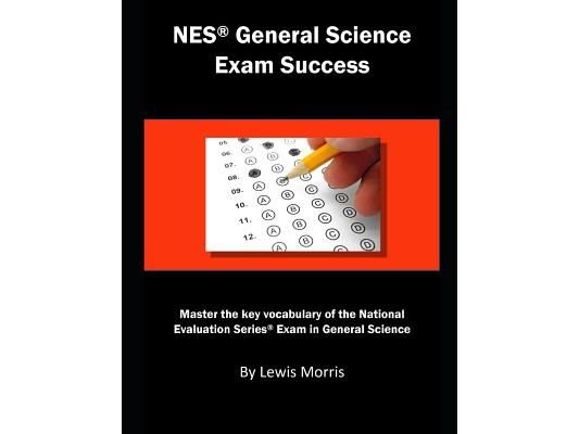 NES General Science Exam Success: Master the Key Vocabulary of the National Evaluation Series Exam in General Science